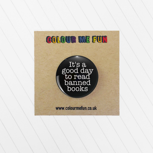 It's A Good Day to Read Banned Books - Book Lovers Pin Badge