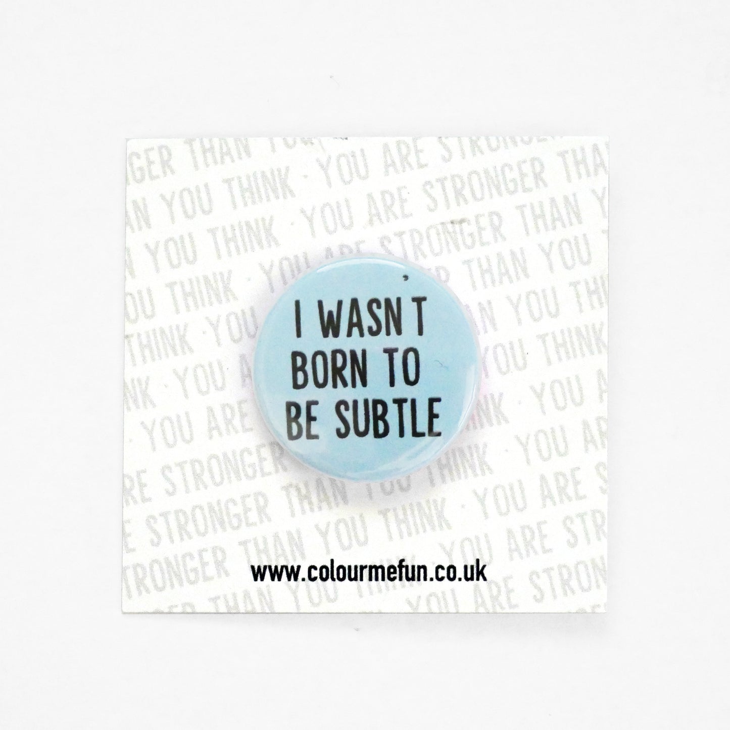 'I Wasn't Born To Be Subtle' Feminist Pin Button Badge